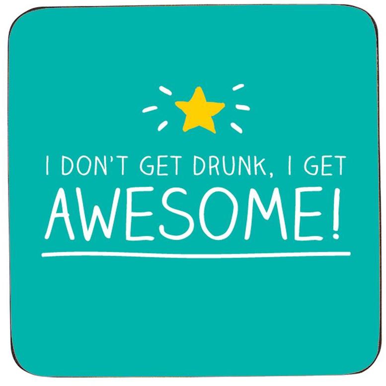 Coaster | I Don't Get Drunk, I Get Awesome! (325810683915)